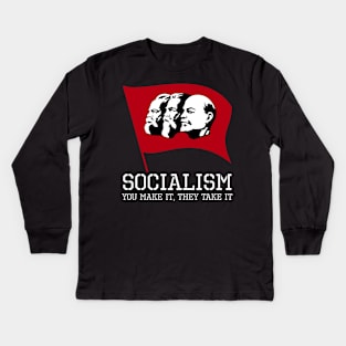 Socialism, You Make It, They Take It - Libertarian Gift Kids Long Sleeve T-Shirt